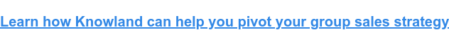 Learn how Knowland can help you pivot your group sales strategy