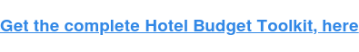 Get the complete Hotel Budget Toolkit, here