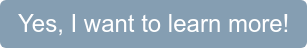 Yes, I want to learn more!