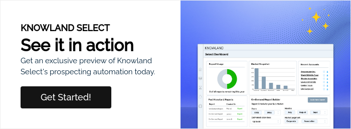 KNOWLAND SELECT See it in action Get an exclusive preview of Knowland Select's prospecting automation today.  